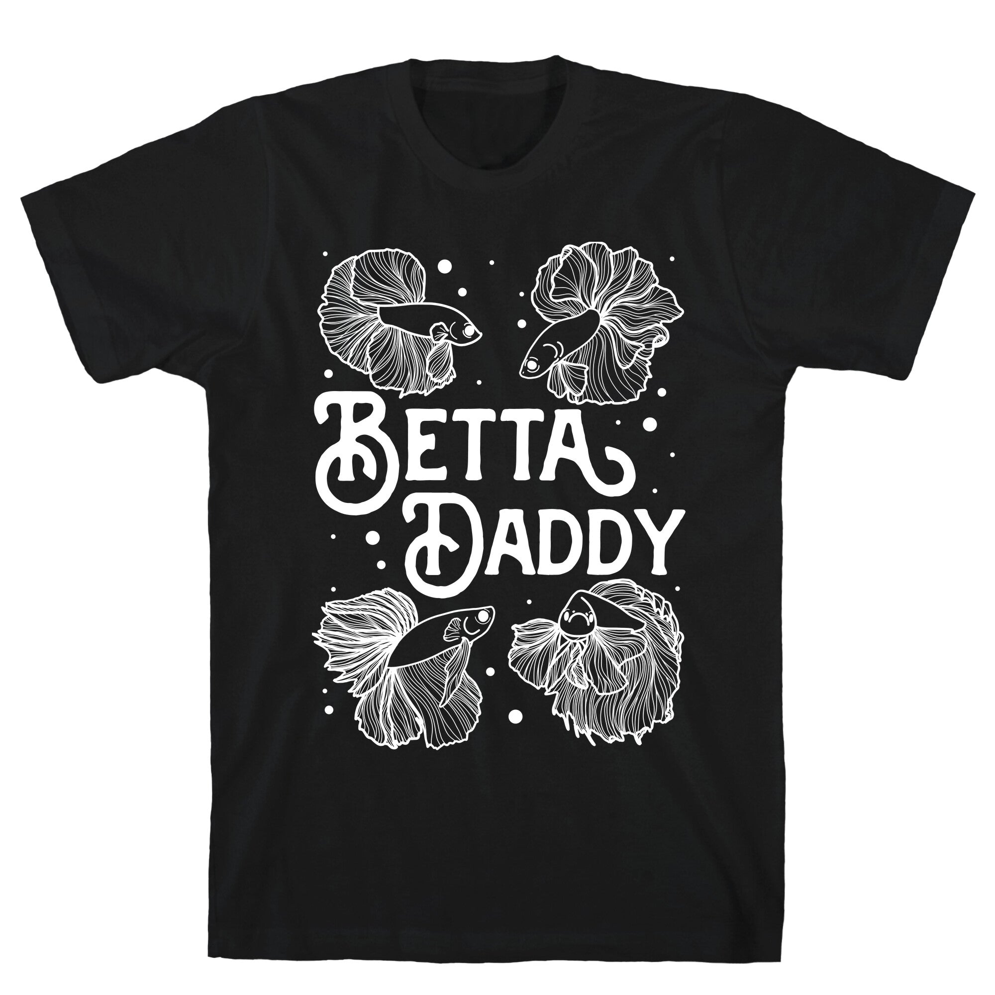 Betta Daddy T-Shirt